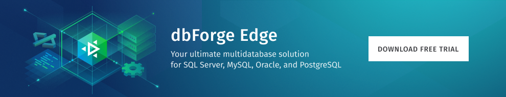 Download a free 30-day trial of dbForge Edge